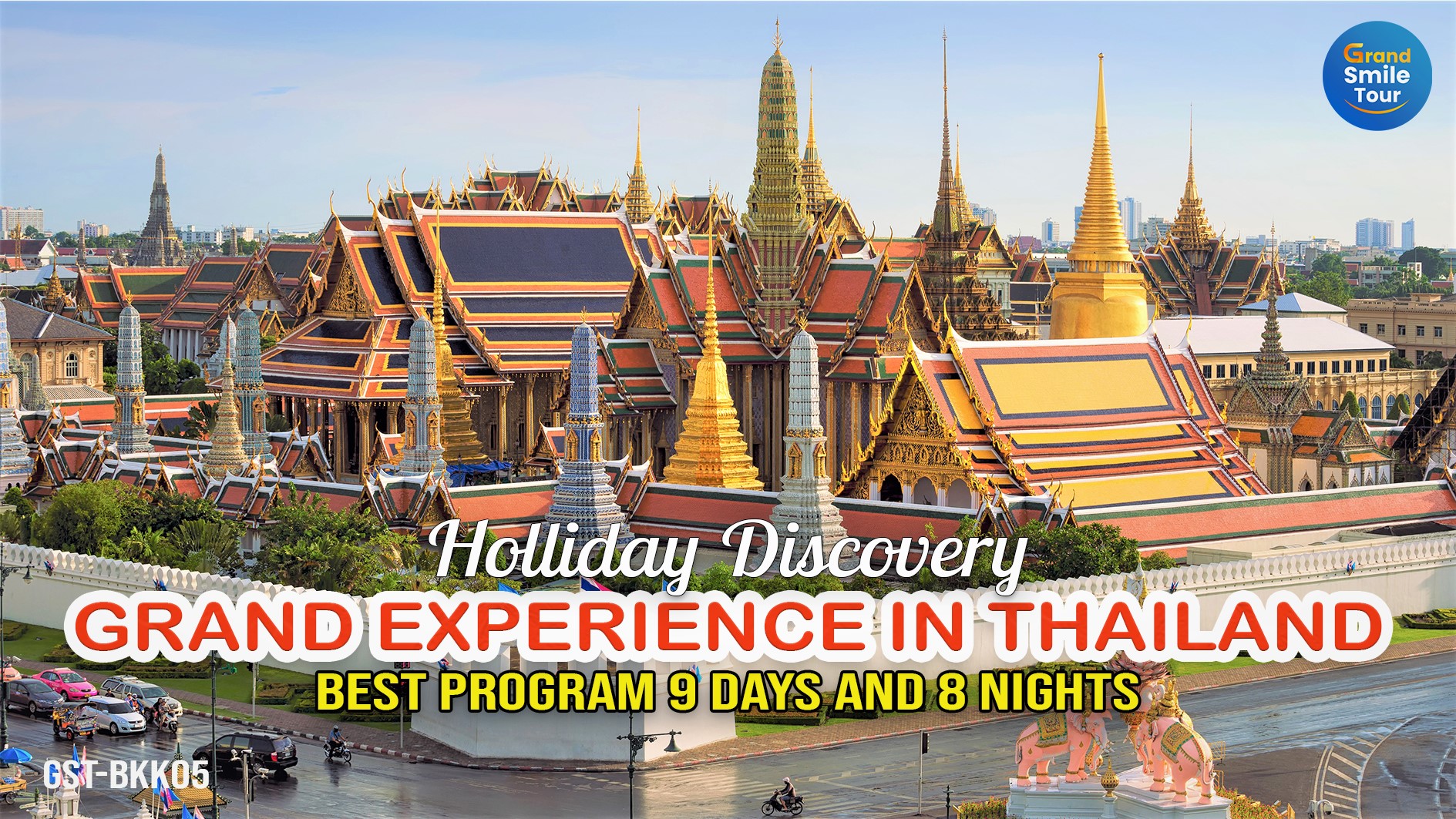 GST-BKK05 Holiday Discovery _ Grand Experiences in Thailand 9 Days 8 Nights
